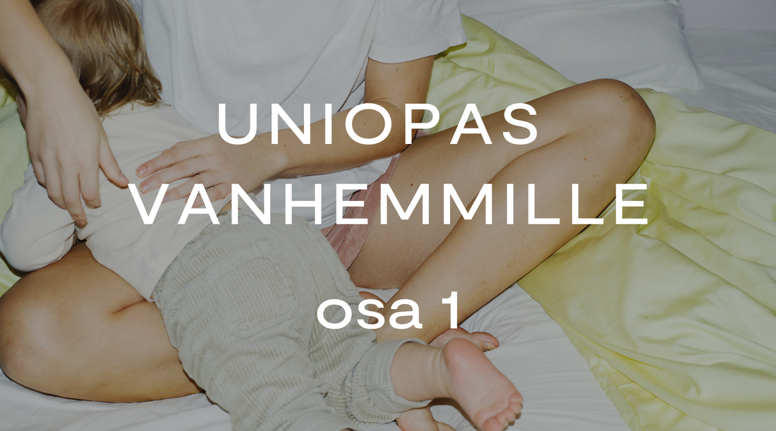 Uniopas vanhemmille – osa 1