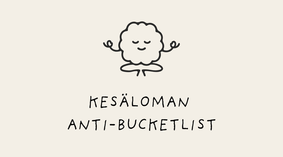 Kesäloman anti-bucketlist – vinkit köllöttelyyn