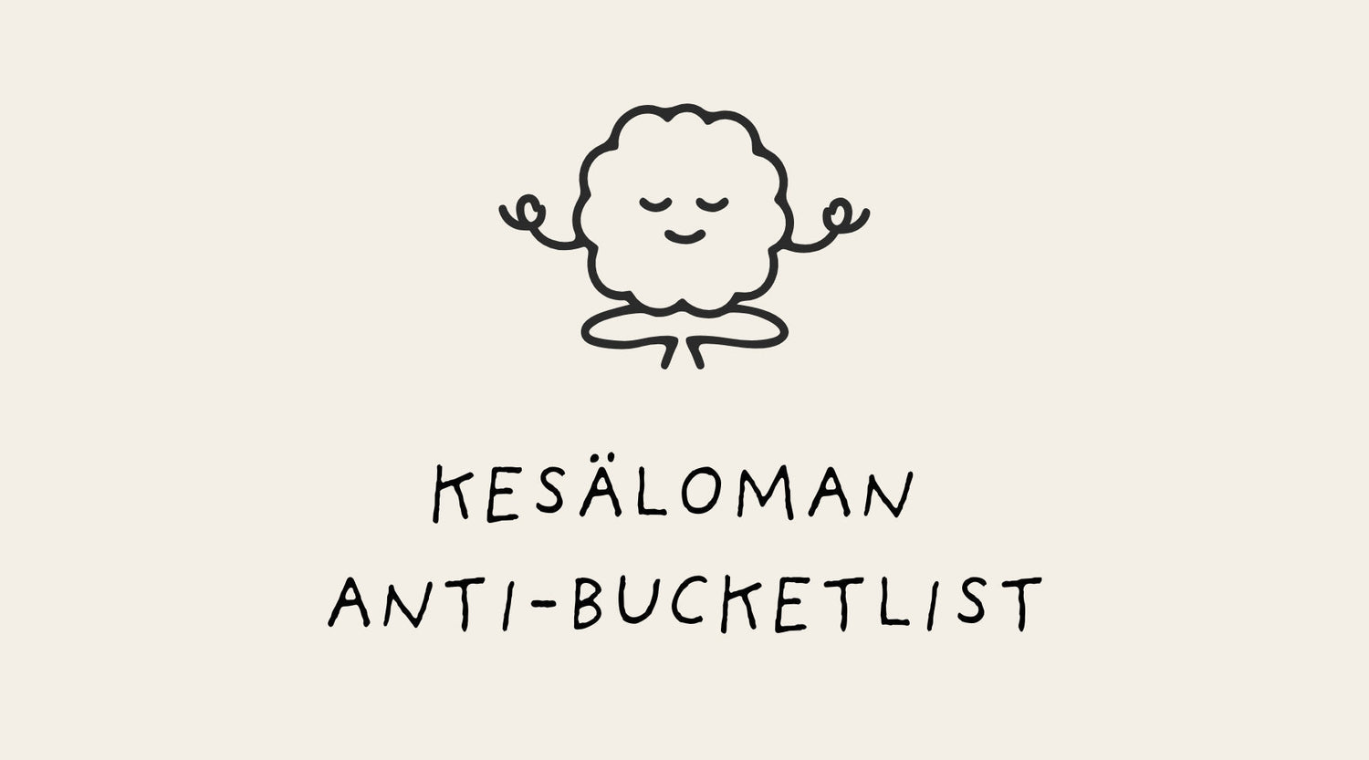Kesäloman anti-bucketlist – vinkit köllöttelyyn
